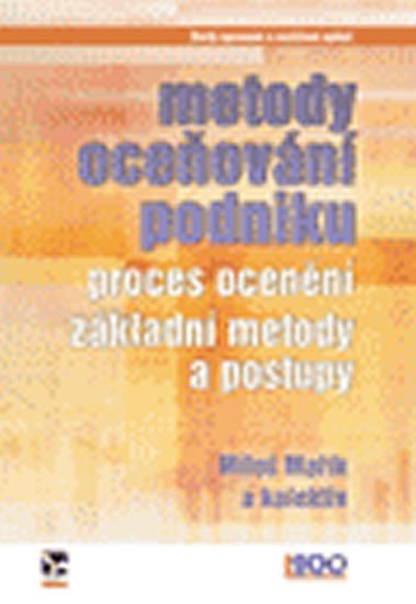 Mařík Miloš: Metody oceňování podniku. Proces ocenění, základní, metody a problémy