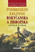Dvořák Otomar: Tajemné stezky - Podbrdskou krajinou Rokycanska a Zbirožska