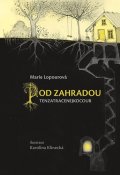 Lopourová Marie: Pod Zahradou - Tenzatracenejkocour