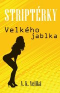 Veliká Alexandra K.: Striptérky Velkého jablka