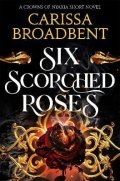 Broadbent Carissa: Six Scorched Roses