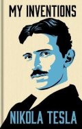 : My Inventions: The Autobiography of Nikola Tesla