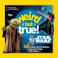 National Geographic Kids: Weird But True! Star Wars: 300 Epic Facts From a Galaxy Far, Far Away....