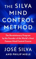 Silva José: Silva Mind Control Method : The Revolutionary Program by the Founder of the