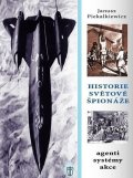 Piekalkiewicz Janusz: Historie světové špionáže - agenti, systémy, akce
