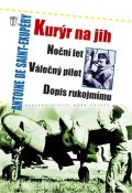 de Saint-Exupéry Antoine: Kurýr na jih, Noční let, Válečný pilot, Dopis rukojmímu
