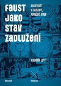 Just Vladimír: Faust jako stav zadlužení - Desetkrát o Faustovi, pokaždé jinak