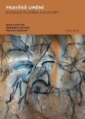 Clottes Jean: Pravěké umění - Evoluce člověka a kultury