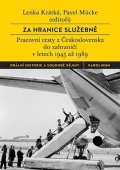 Mücke Pavel: Za hranice služebně - Pracovní cesty z Československa do zahraničí v letech