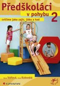 Volfová Hana: Předškoláci v pohybu 2 - cvičíme jako zajíc, žába a had