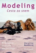 Bosáková Karolína: Modeling - Cesta za snem