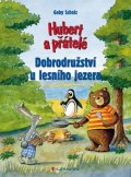 Scholz Gaby: Hubert a přátelé – Dobrodružství u lesního jezera