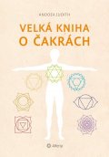 Judith Anodea: Velká kniha o čakrách