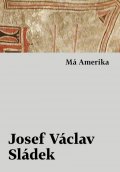 Sládek Josef Václav: Má Amerika