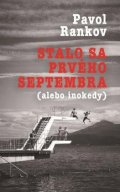 Rankov Pavol: Stalo sa prvého septembra (alebo inokedy)