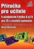 Macháček Martin: Příručka pro učitele k učebnicím Fyzika 6 až 9 pro ZŠ a víceletá gymnázia