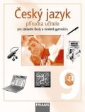 kolektiv autorů: Český jazyk 9 pro ZŠ a víceletá gymnázia - příručka učitele