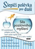 Canfield Jack: Slepičí polévka pro duši - Síla pozitivního myšlení