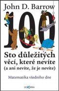 Barrow John David: Sto důležitých věcí, které nevíte (a ani nevíte, že je nevíte) - Matematika