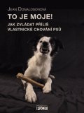 Donaldsonová Jean: To je moje! - Jak zvládat příliš vlastnické chování psů