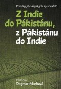 Marková Dagmar: Z Indie do Pákistánu, z Pákistánu do Indie - Povídky jihoasijských spisovat