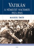 Šmíd Marek: Vatikán a německý nacismus 1923-1945