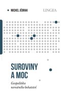 Jébrak Michel: Suroviny a moc - Geopolitika nerostného bohatství