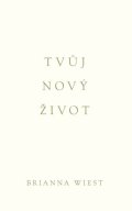 Wiest Brianna: Tvůj nový život