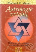 Meyer Michael R.: Astrologie vztahů - Humanistický přístup