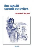 Seifert Jaroslav: Šel malíř chudě do světa