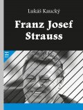 Kaucký Lukáš: Franz Josef Strauss