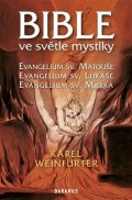 Weinfurter Karel: Bible ve světle mystiky - Evangelium sv. Matouše, sv. Lukáše, sv. Marka
