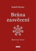 Steiner Rudolf: Brána zasvěcení - Mysterijní drama I.