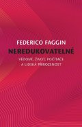 Faggin Federico: Neredukovatelné - Vědomí, život, počítače a lidská přirozenost