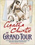 Christie Agatha: The Grand Tour : Letters and Photographs from the British Empire Expedition
