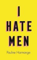 Harmange Pauline: I Hate Men