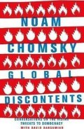 Chomsky Noam: Global Discontents : Conversations on the Rising Threats to Democracy
