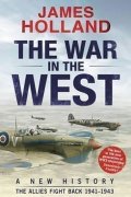 Holland James: The War in the West: A New History : Th