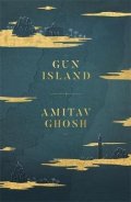 Ghosh Amitav: Gun Island