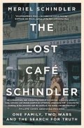 Schindler Meriel: The Lost Café Schindler: One Family, Two Wars, and the Search for Truth