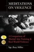 Miller Rory: Meditations on Violence : A Comparison of Martial Arts Training and Real Wo