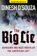 D'souza Dinesh: The Big Lie : Exposing the Nazi Roots of the American Left