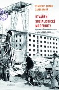 Zarecorová Elman Kimberly: Utváření socialistické modernity - Bydlení v československu v letech 1945-1
