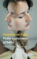 de Vigan Delphine: Podle skutečného příběhu