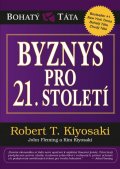 Kiyosaki Robert T.: Byznys pro 21. století