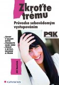 Daníček Jiří: Zkroťte trému - Průvodce sebevědomým vystupováním