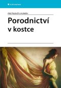 Roztočil Aleš: Porodnictví v kostce