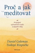 Goleman Daniel: Proč a jak meditovat - Propojení východních tradic a západní vědy