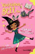 Kuenzlerová Lou: Košťátko Bella - Zákaz kouzlení