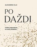 Elle Alexandra: Po daždi: Vľúdne pripomienky na ceste sebalásky (slovensky)
